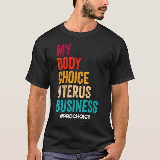 Pro Choice Keep Your Laws Off My Body Pro Choice Tシャツ (正面)