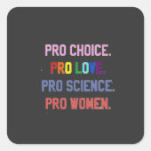Pro-Choice Pro-Life Pro-Science Pro-Women スクエアシール (正面)