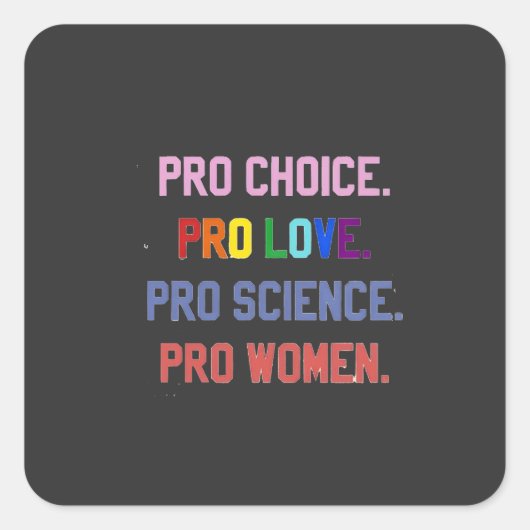 Pro-Choice Pro-Life Pro-Science Pro-Women スクエアシール (正面)