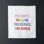 Pro-Choice Pro-Life Pro-Science Pro-Women タペストリー<br><div class="desc">著名な，女性の権利， LGBTQ ，生殖の権利，アクティビズム，多様性，包摂性，進歩的な運動，社会正義，平等</div>