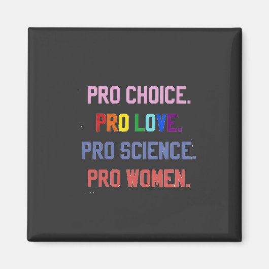 Pro-Choice Pro-Life Pro-Science Pro-Women マグネット (正面)