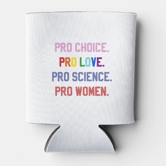 Pro-Choice Pro-Life Pro-Science Pro-Women 缶クーラー (正面)