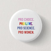Pro-Choice Pro-Life Pro-Science Pro-Women 缶バッジ (正面)