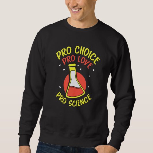 Pro Choice Pro Love Pro Science  Feminisim Womens  スウェットシャツ (正面)