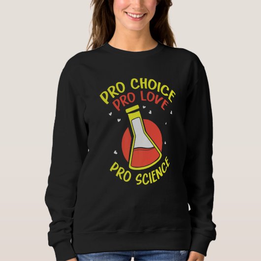 Pro Choice Pro Love Pro Science Feminisim Womens スウェットシャツ (正面)