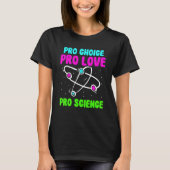 Pro Choice Pro Love Pro Science  Feminisim Womens  Tシャツ (正面)