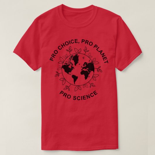 Pro Choice Pro Planet Pro Science Climate Change E Tシャツ (デザイン正面)