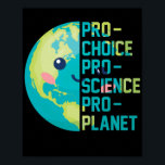 Pro Choice Pro Science Pro Planet ポスター<br><div class="desc">Pro Choice Pro Science Pro Planet</div>