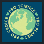 Pro Choice Pro Science Pro Planet Earth ポスター<br><div class="desc">Pro Choice Pro Science Pro Planet Earth</div>