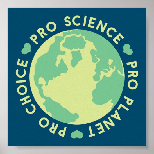 Pro Choice Pro Science Pro Planet Earth ポスター (正面)
