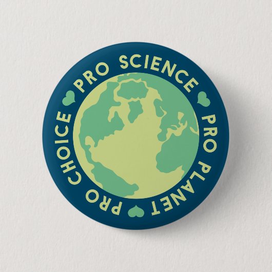 Pro Choice Pro Science Pro Planet Earth 缶バッジ (正面)