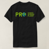 Pro Choice Pro Science Pro Planet Environment 離れ Tシャツ (デザイン正面)