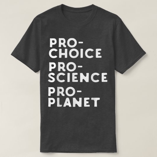 Pro Choice Pro Science Pro Planet Tシャツ (デザイン正面)