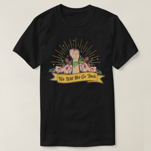 PRO-CHOICE WE WILL NOT GO BACK Tシャツ (デザイン正面)