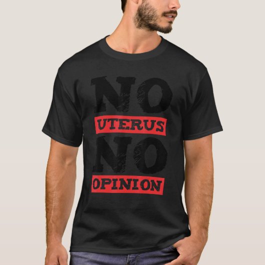 Pro Choice Women No Uteral No Opinion 2 Tシャツ (正面)