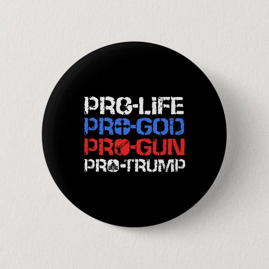 Pro-life Pro-god Pro-gun Pro-trump  缶バッジ (正面)