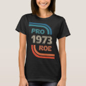 Pro Roe 1973 Pro-Choice中絶権女性 Tシャツ (正面)
