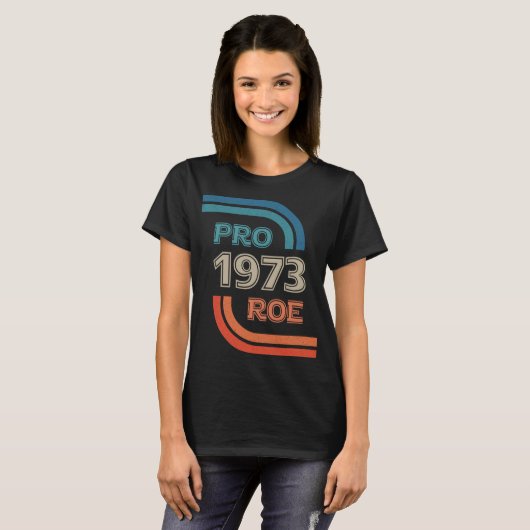 Pro Roe 1973 Pro-Choice中絶権女性 Tシャツ (正面フル)