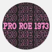 Pro Roe 1973 Pro Choice Roe V Wade妊娠中絶権 ラウンドシール (正面)