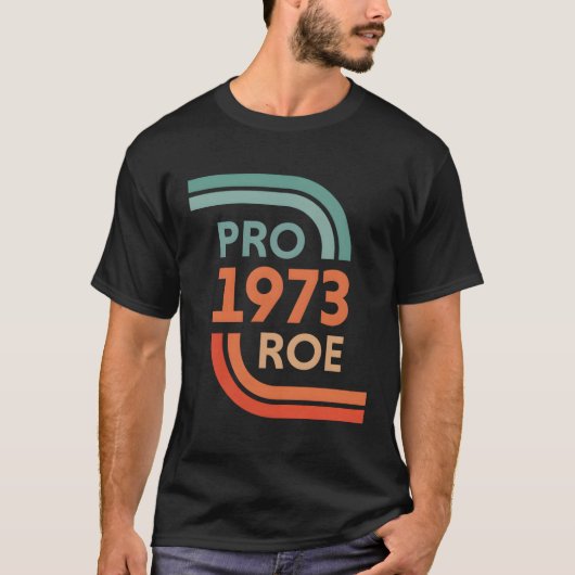 Pro Roe 1973 Roe Vs Wade Pro Choiceの権利 Tシャツ (正面)