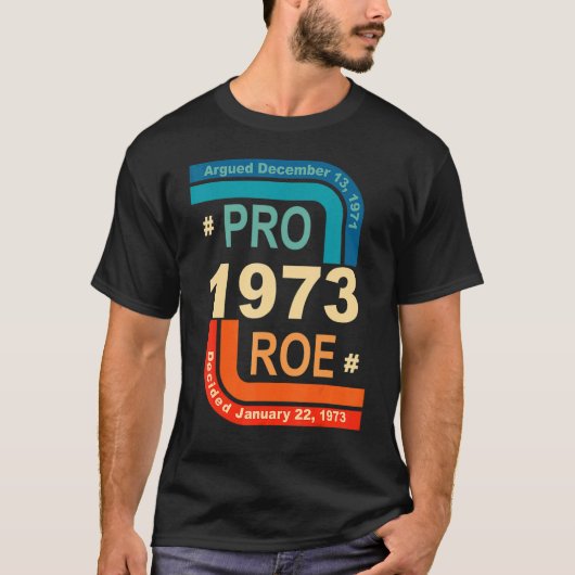 Pro Roe 1973 Roe Vs Wade Pro Choice女性権利 Tシャツ (正面)