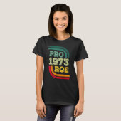 Pro Roe 1973 Roe Vs Wade Pro Choice女性権利 Tシャツ (正面フル)