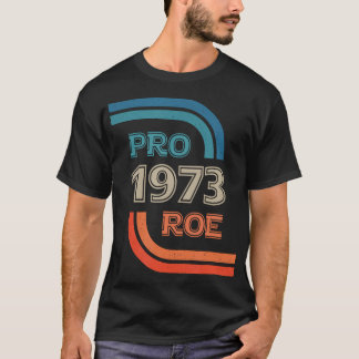 Pro Roe 1973 Roe Vs Wade Pro Choice Rights Tシャツ