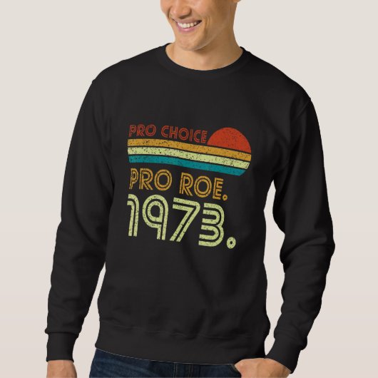 Pro Roe 1973 Roe Vs Wade Pro Choice Woens Rights スウェットシャツ (正面)