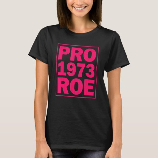 Pro Roe Pro Roe 1973 Pro Choice中絶権 Tシャツ (正面)