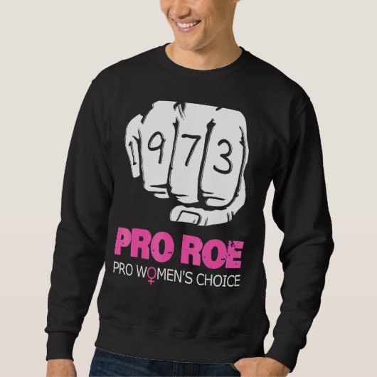 Pro Roe V Wadeサポートプロチョイス1973拳 スウェットシャツ (正面)