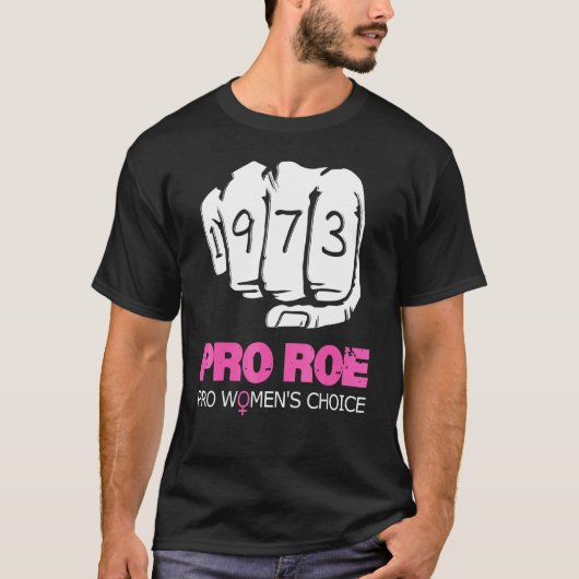 Pro Roe V Wadeサポートプロチョイス1973拳 Tシャツ (正面)