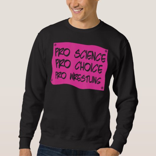 Pro Science Pro Choice Proレスリング女性権利 スウェットシャツ (正面)