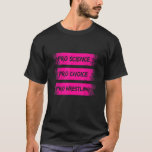 Pro Science Pro Choice Proレスリング1 Tシャツ<br><div class="desc">Pro Science Pro Choice Proレスリング1.</div>