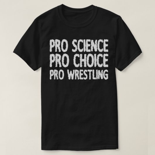 Pro Science Pro Choice Proレスリング Tシャツ (デザイン正面)
