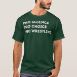 Pro Science Pro Choice Proレスリング Tシャツ<br><div class="desc">Pro Science Pro Choice Proレスリング。</div>