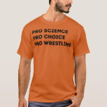 Pro Science Pro Choice Proレスリング Tシャツ<br><div class="desc">Pro Science Pro Choice Proレスリング。</div>