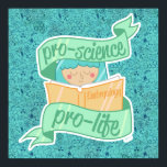 "Pro-science, Pro-life" poster ポスター<br><div class="desc">Being pro-life is pro-science. For the embryology textbook tells me so.</div>