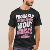 Probably Daydreaming About Cruises Cruise Ship Vac Tシャツ (正面)