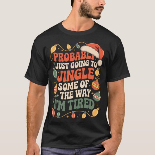 Probably Just Going To Jingle Some Of The Way Men  Tシャツ (正面)