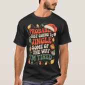 Probably Just Going To Jingle Some Of The Way Men  Tシャツ (正面)