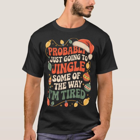 Probably Just Going To Jingle Some Of The Way Men  Tシャツ (正面)