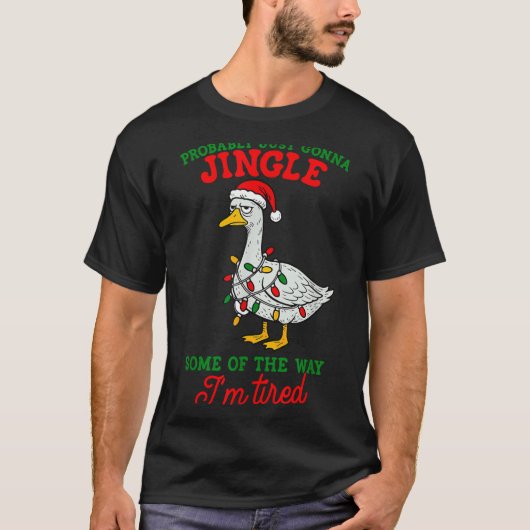 Probably Just Gonna Jingle I’m Tired Lazy Christma Tシャツ (正面)