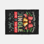 Probably Just Gonna Jingle Some Of The Way Christm フリースブランケット (正面(横))