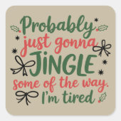 Probably Just Gonna Jingle Some Of The Way I'm  スクエアシール (正面)