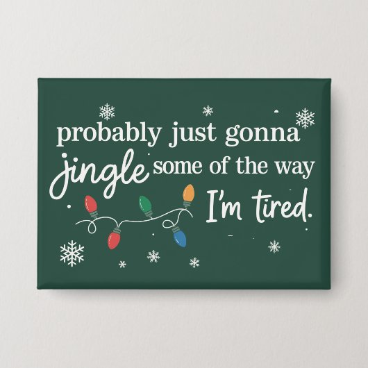 Probably Just Gonna Jingle Some Of The Way I'm  缶バッジ (正面)