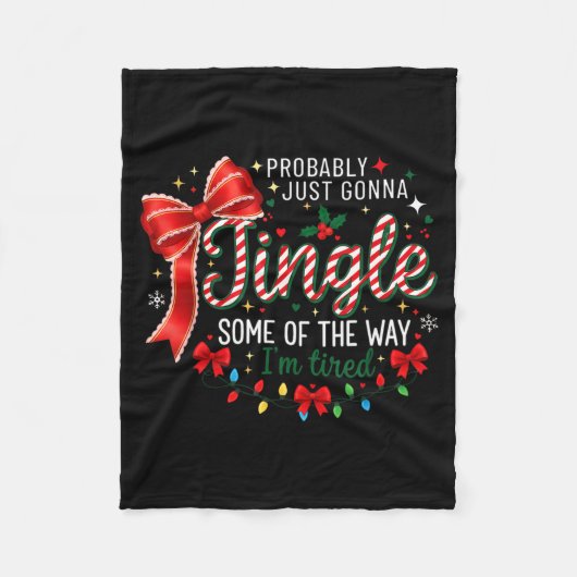 Probably Just Gonna Jingle Some Of The Way I'm Tir フリースブランケット (正面)