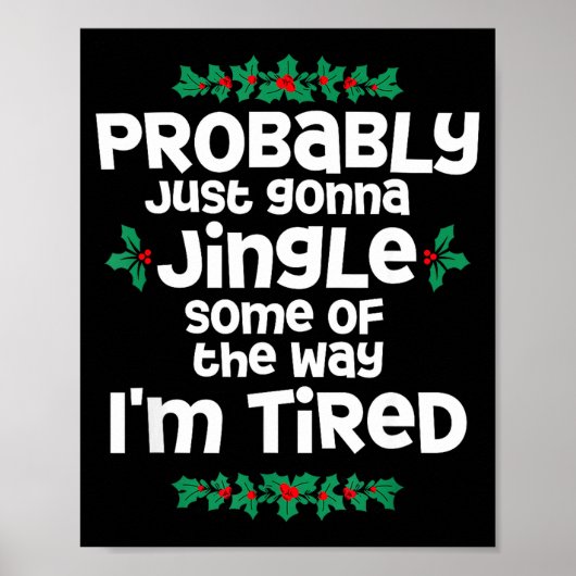 Probably Just Gonna Jingle Some Of The Way I'm Tir ポスター (正面)