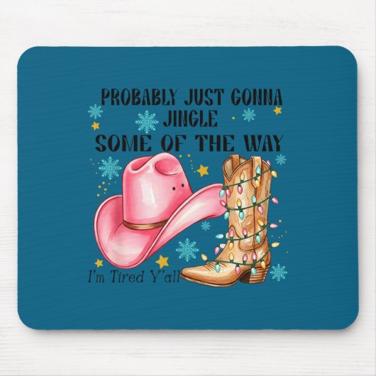 Probably Just Gonna Jingle Some Of The Way I'm Tir マウスパッド (正面)