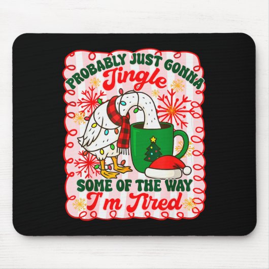 Probably Just Gonna Jingle Some Of The Way I'm Tir マウスパッド (正面)