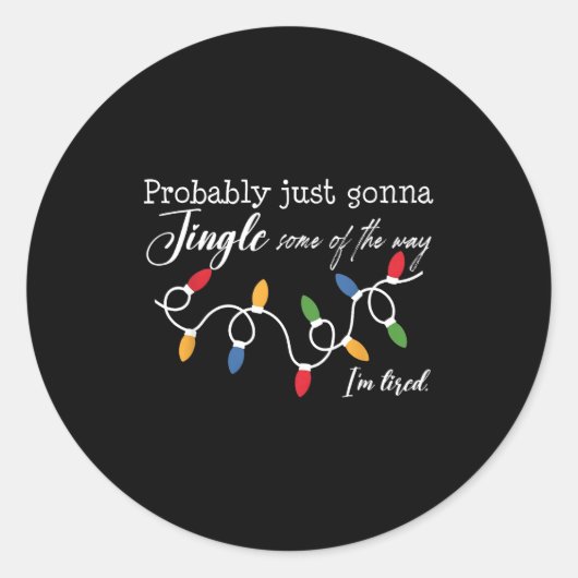 Probably Just Gonna Jingle Some Of The Way I'm Tir ラウンドシール (正面)